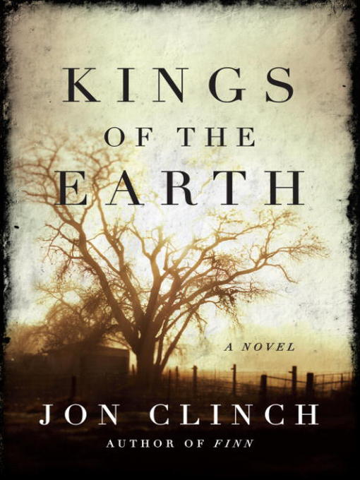 Title details for Kings of the Earth by Jon Clinch - Available